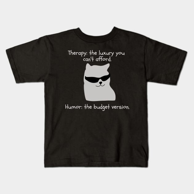 Therapy? too expensive. I choose Humor Kids T-Shirt by Yelda